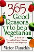 365 good reasons to be a vegetarian : a book of... by Victor M Parachin
