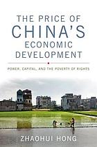 The price of China's economic development : power, capital, and the poverty of rights
