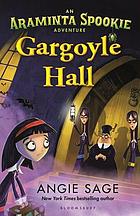 Gargoyle Hall : an Araminta Spookie adventure