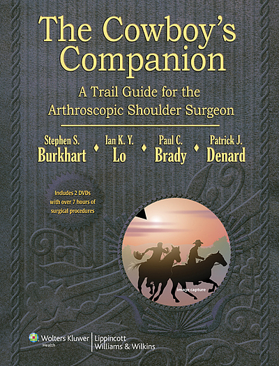 The cowboy's companion : a trail guide for the arthroscopic shoulder surgeon | WorldCat.org