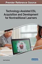 Technology-assisted ESL acquisition and development for nontraditional learners by Seda Khadimally