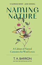 Front cover image for Naming nature : a cabinet of natural curiosities for word lovers