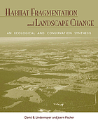 Habitat fragmentation and landscape change : an ecological and conservation synthesis