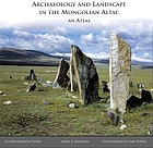 Archaeology and landscape in the Mongolian Altai an atlas