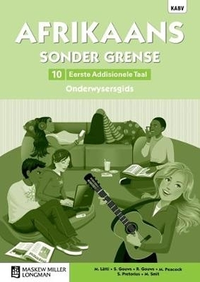 Afrikaans Sonder Grense. Graad 10, Eerste Addisionele Taal ...