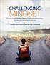 Challenging mindset : why a growth mindset makes... by James Nottingham