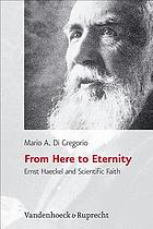 From here to eternity : Ernst Haeckel and scientific faith