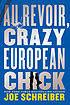 Au revoir, crazy European chick by Joe Schreiber