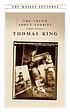 The Truth About Stories : a Native Narrative. by  Thomas King 