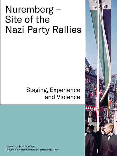 Nuremberg, Site Of The Nazi Party Rallies : Staging, Experience And ...