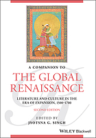 A companion to the global Renaissance : literature and culture in the era of expansion, 1500-1700