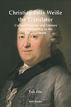 Christian Felix Weiße the translator : cultural transfer and literary entrepreneurship in the Enlightenment