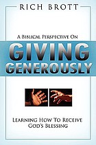 A biblical perspective on giving generously : learning how to receive God's blessing.