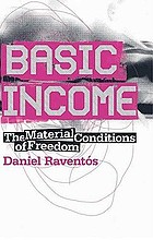 Basic Income : the Material Conditions of Freedom.