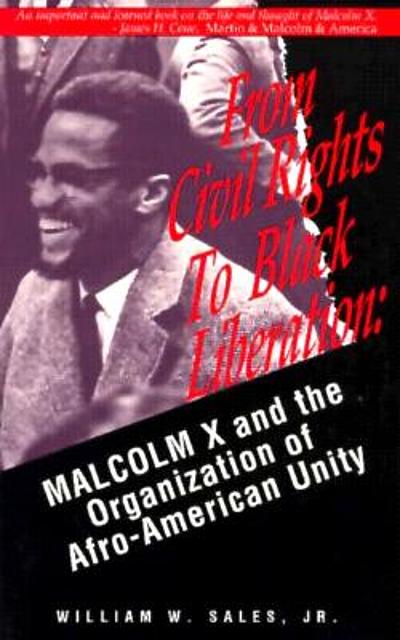 From Civil Rights To Black Liberation : Malcolm X And The Organization ...