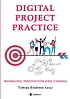 Digital Project Practice Managing Innovation and... by  Dr  Tobias Endress 