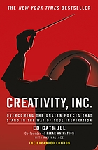 Creativity, Inc. : overcoming the unseen forces that stand in the way of true inspiration