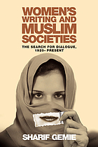 Women's writing and Muslim societies : the search for dialogue, 1920-present