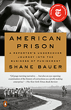 American prison : a reporter's undercover journey into the business of punishment