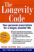 The longevity code : your personal prescription for a longer, sweeter life