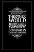 The other world : spiritualism and psychical research... by  Janet Oppenheim 