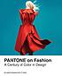 Pantone on fashion : a century of color in design by  Leatrice Eiseman 