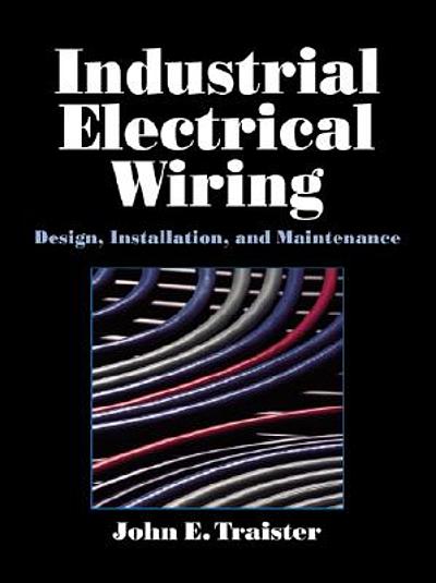 Industrial electrical wiring : design, installation, and maintenance ...