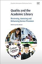 Quality and the academic library : reviewing, assessing and enhancing service provision