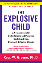 The explosive child : a new approach for understanding and parenting easily frustrated, chronically inflexible children