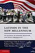 Latinos in the new millennium : an almanac of... by Luis Ricardo Fraga
