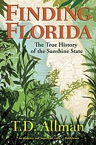 Finding Florida : the true history of the Sunshine State