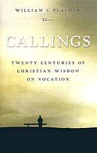 Callings : twenty centuries of Christian wisdom on vocation
