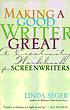 Making a good writer great : a creativity notebook... by Linda Seger