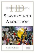 Historical dictionary of slavery and abolition by Martin A Klein