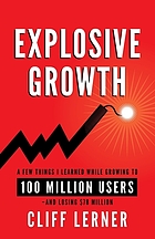 Explosive growth : a few things I learned while growing to 100 million users and loosing $78 million