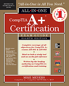CompTIA A+ Certification All-in-One Exam Guide, Eighth Edition (Exams 220-801 & 220-802).
