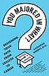 You majored in what? : mapping your path from... by  Katharine Brooks 