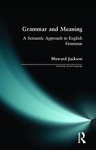 Grammar and meaning : a semantic approach to English grammar