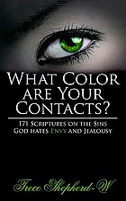 What color are your contacts? : 171 scriptures on the sins God hates : envy and jealousy