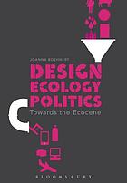 Design, ecology, politics : towards the ecocene