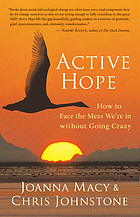 Active hope : how to face the mess we're in without going crazy
