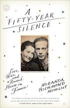 A 50. year silence : love, war, and a ruined house in France