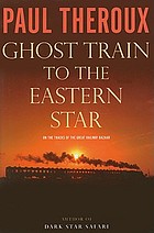 Ghost train to the Eastern star : on the tracks of the great railway bazaar
