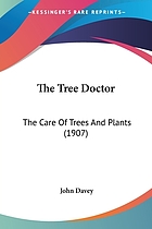 Tree doctor : the care of trees and plants.