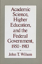 Academic science, higher education, and the federal government, 1950-1983