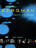 Ingmar Bergman : magician and prophet