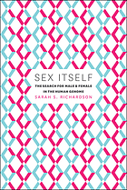 Sex itself : the search for male and female in the human genome
