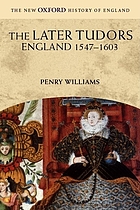 The later Tudors : England, 1547-1603