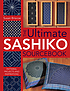 The Ultimate Sashiko Sourcebook : Patterns, Projects... by Susan Briscoe