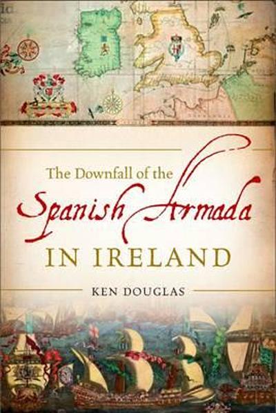 The Downfall Of The Spanish Armada In Ireland WorldCat Org      951229049 400 